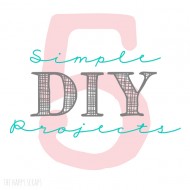 5 Simple DIY Projects