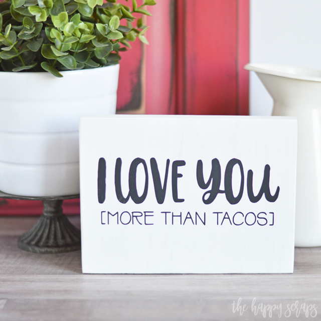 If you know someone who loves tacos, then they need this I Love You More Than Tacos Painted Sign for their home. Learn how to make on one the blog.